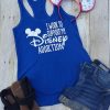 I work to support my Disney Tank top DV01