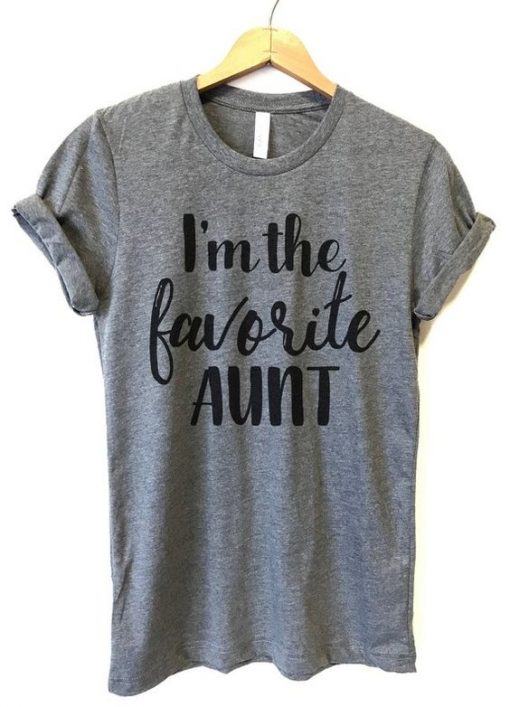 I'm The Favorite Aunt T-Shirt FD01