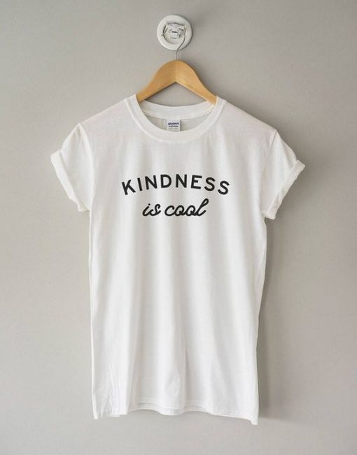 Kindness is Cool T-Shirt FD01