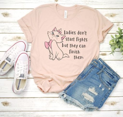 Ladies Don't Start Fights T-shirt FD01