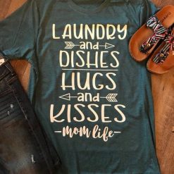 Laundry and dishes hugs and kisses mom life tee KH01