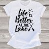 Life is Better at the Lake T-Shirt DV01