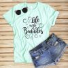Life is the Bubbles T-Shirt KH01