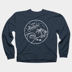 Life's a Beach Sweatshirt GT01