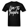 Live to Inspire T Shirt SR01