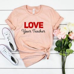 Love Your Teacher Shirt ZK01