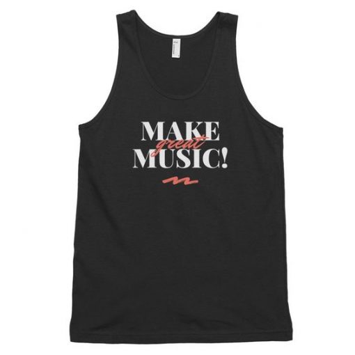 Make Great Music Tank Top DV01