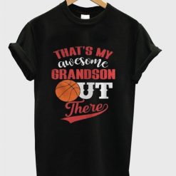 My Awesome Grandson Out There Basketball T-shirt FD01