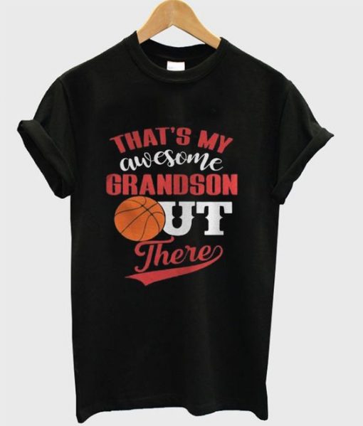 My Awesome Grandson Out There Basketball T-shirt FD01