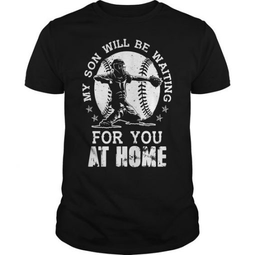 My Son Will Be Waiting For You At Home Baseball T Shirt FD01