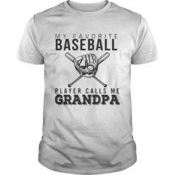 My favorite Baseball player calls me Grandpa shirt FD01