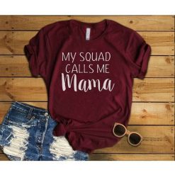 My squad calls me mama T-shirt DV01