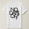 No Days Off T Shirt SR01