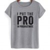 PRO In Procrastinate T Shirt FD01