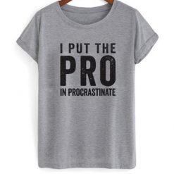 PRO In Procrastinate T Shirt FD01