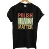 Polish Lives Matter T-Shirt FD01