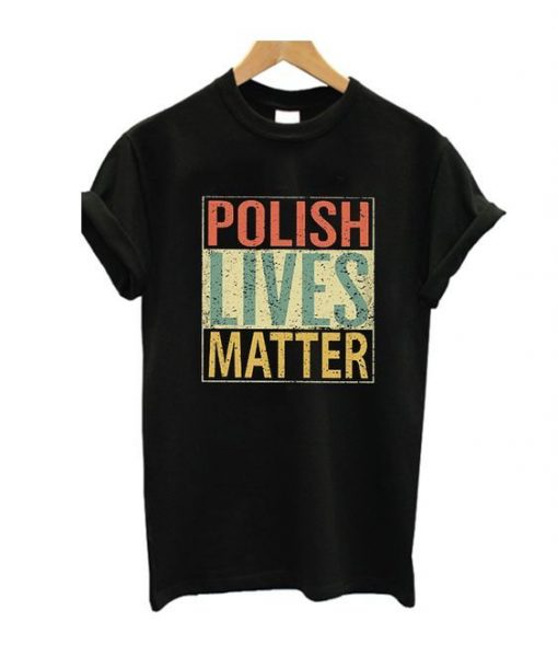 Polish Lives Matter T-Shirt FD01