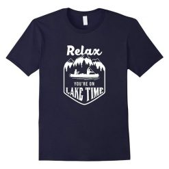 Relax You are on Lake Time T Shirt SR01