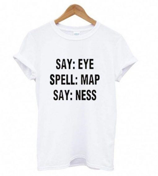 Say Eye Spell Map Say Ness T shirt FD01