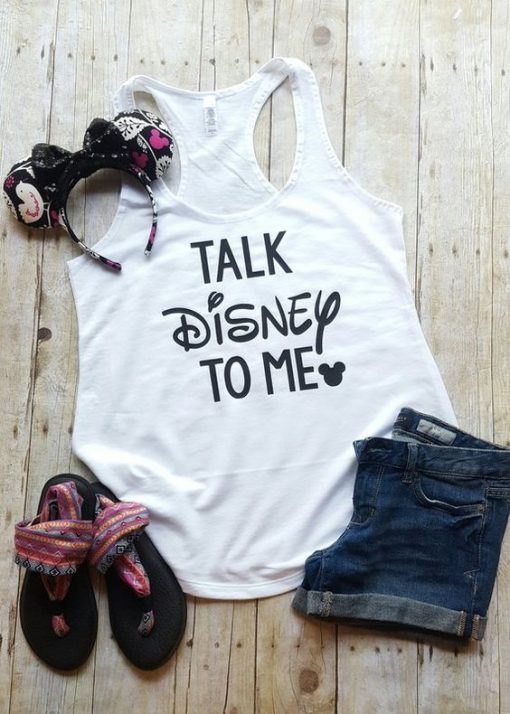 Talk Disney to Me Tank top DV01