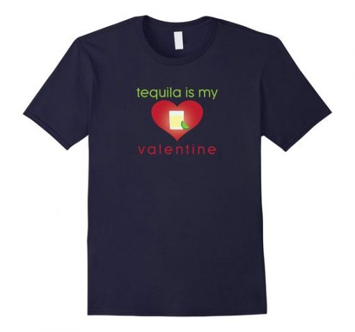 Tequila My Valentine T-Shirt AD01