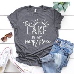 The Lake is My Happy Place T-shirt FD01