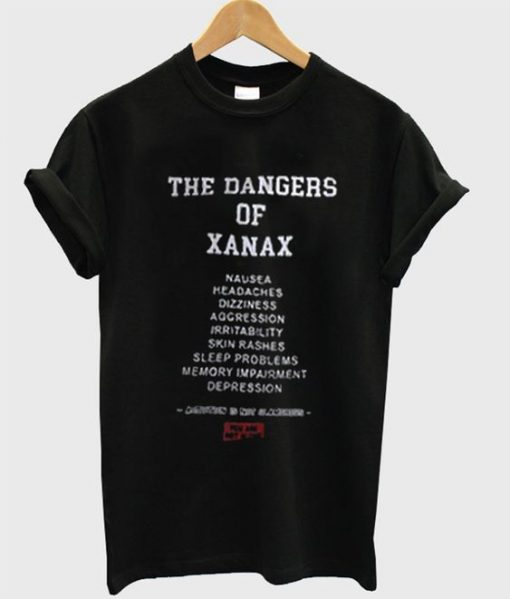 The dangers of xanax t-shirt FD01