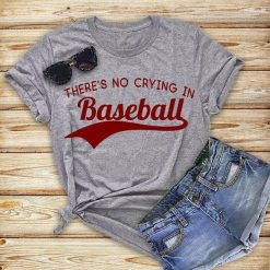 There's No Crying In Baseball T-Shirt FD01