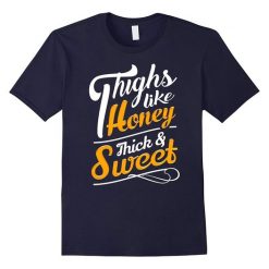 Thighs Like Honey T-Shirt DS01