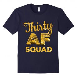 Thirty years birthday Squad t shirt DS01