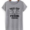 This Guy Is Fucking T-shirt FD01