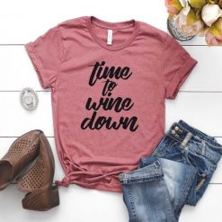Time To Wine Down T-Shirt ZK01