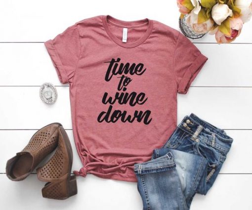 Time To Wine Down T-Shirt ZK01