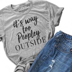 To Peopley Outside Hilarious T Shirt DV01