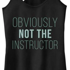 Up Not The Instructor Tank Top SN01