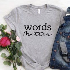 Words Matter T-shirt FD01