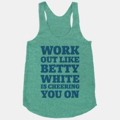 Workout Like Betty White is Cheering Tank top DV01