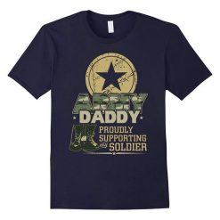 Army Daddy Proudly Supporting My Soldier T-Shirt FD01