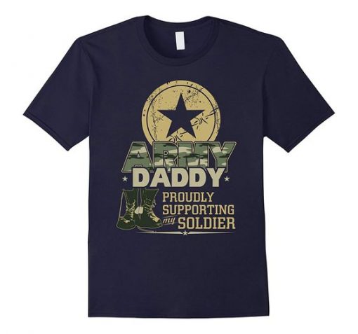 Army Daddy Proudly Supporting My Soldier T-Shirt FD01