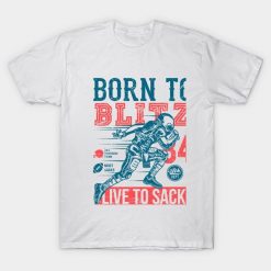 Born To Blitz Live To Sack football Classic T-Shirt fd01