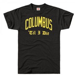 Columbus 'Til I Die T-Shirt VL01