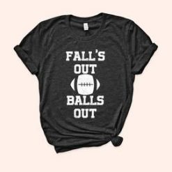 Fall's Out Balls Out Shirt FD01