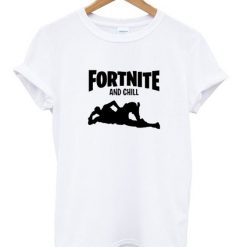 Fortnite And Chill T-Shirt FR01