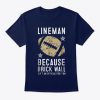 Funny Football Lineman Tshirt FD01