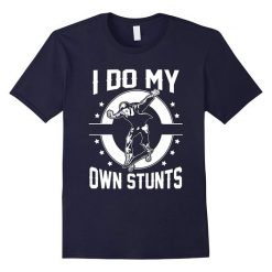 I Do My Own Stunts Skateboard T-Shirt EL01