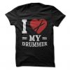 I Love My Drummer T-Shirt EL01