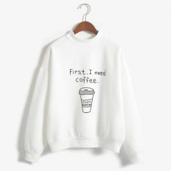 I Need Coffe Sweatshirt SR30