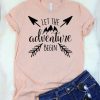 Let the Adventure Begin T-Shirt AV31