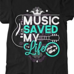 Music Saved My Life T-Shirt EL01