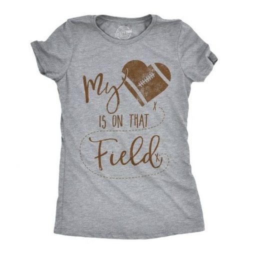 My Heart Is On That Field T-shirt FD01